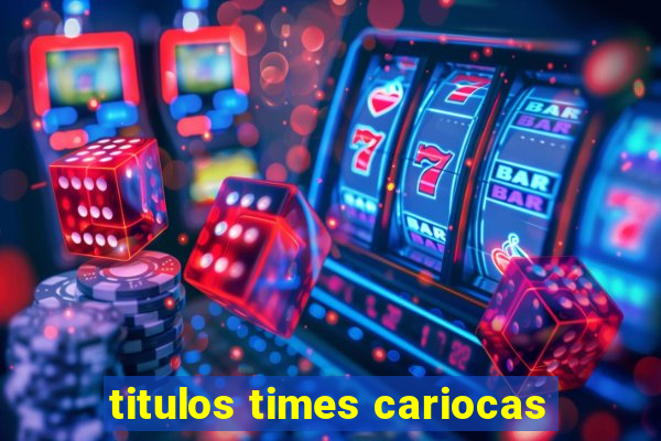 titulos times cariocas